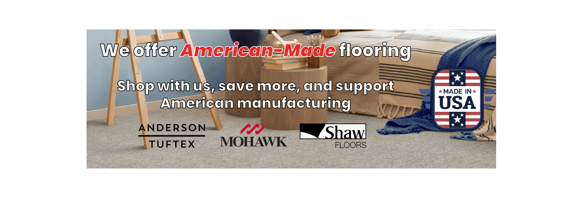 We offer American-Made flooring to help you avoid tariffs and higher prices on imported goods. Shop with us, save more, and support American manufacturing!